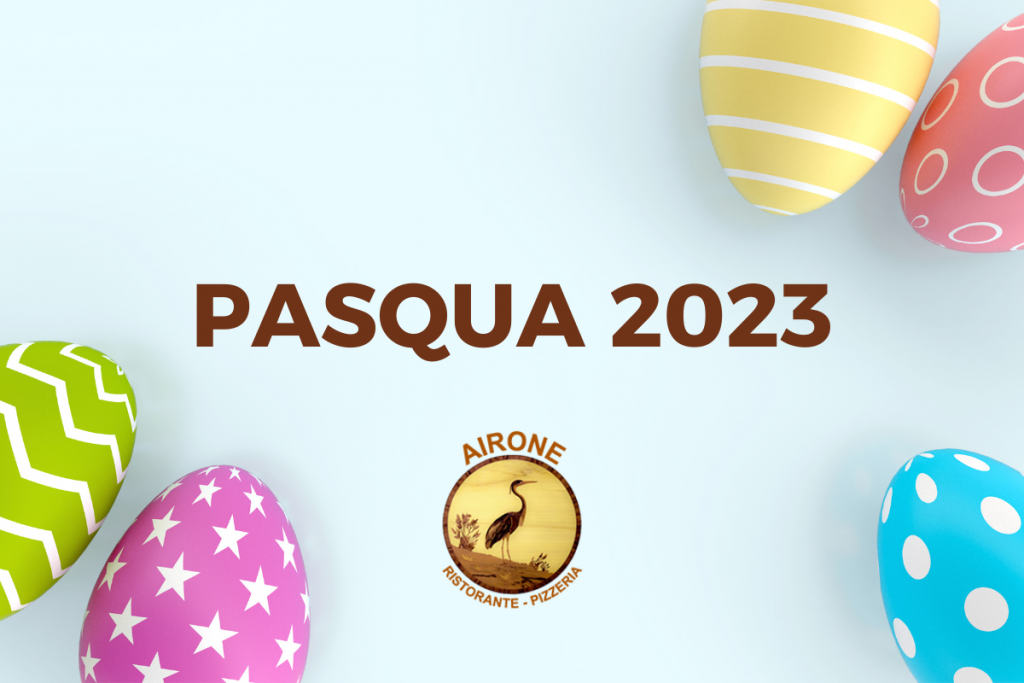 Pasqua 2023 - Airone Ristorante Pizzeria